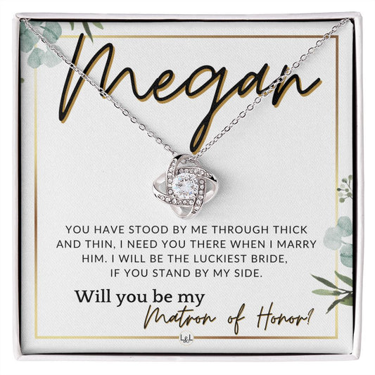Matron of Honor Proposal Gift, Custom Name - Be My MOH Gift From Bride - Through Thick and Thin , White and Green, Eucalyptus Wedding