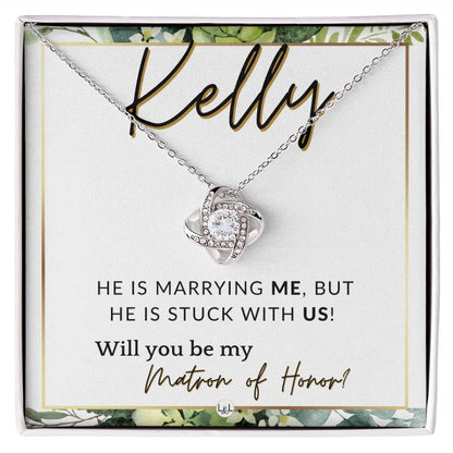 Matron of Honor Proposal Gift, Custom Name - Unique Be My MOH Gift From Bride - Stuck With Us , White and Green, Eucalyptus Wedding