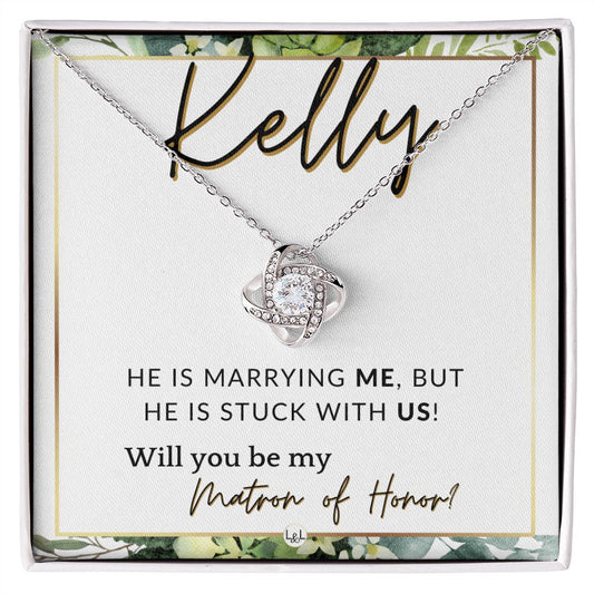 Matron of Honor Proposal Gift, Custom Name - Unique Be My MOH Gift From Bride - Stuck With Us , White and Green, Eucalyptus Wedding
