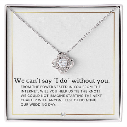 From The Power Vested In You From The Internet - Elegant Knot Pendant Necklace - Officiant Proposal - Liliana and Liam