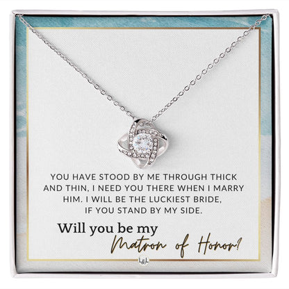 Matron of Honor Proposal Gift - Unique Be My MOH Gift From Bride - Through Thick and Thin , Beach and Destination Wedding Theme - Liliana and Liam