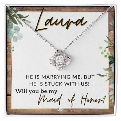 Maid of Honor Proposal, Custom Name - Be My Maid Of Honor - Wedding Party MOH - Stuck with US , Rustic and Wood Wedding Theme