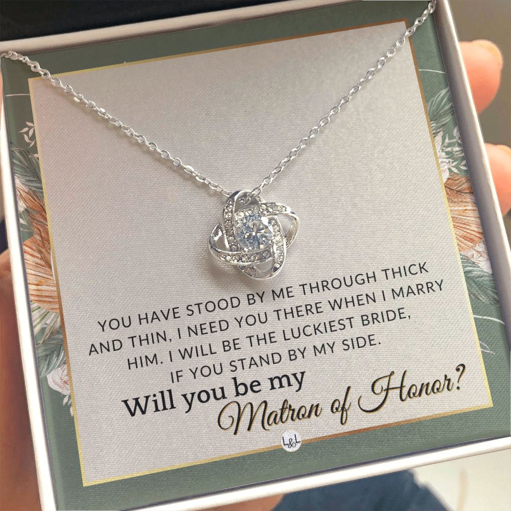 Matron of Honor Proposal Gift - Unique Be My MOH Gift From Bride - Through Thick and Thin , Sage Green & Boho Wedding Theme