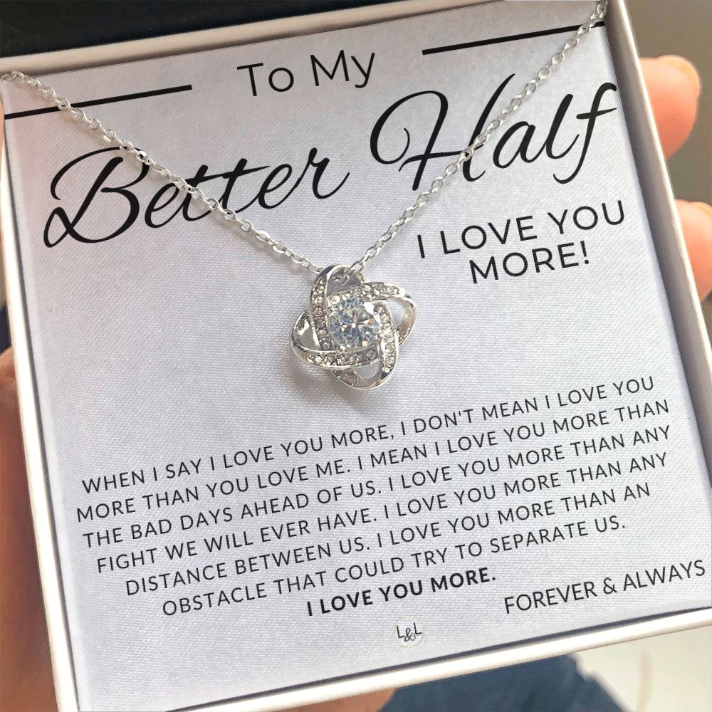 My Better Half, I Love You More - Thoughtful & Romantic Gift for Her