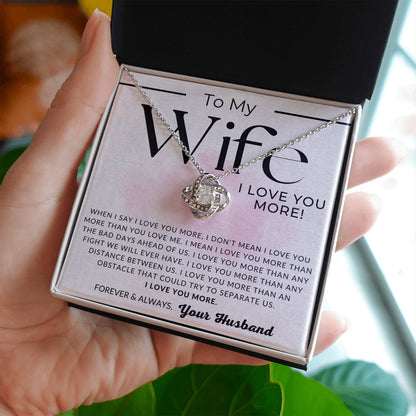 I Love You More - To My Wife Necklace - From Husband - Christmas Gifts, Birthday Present, Wedding Anniversary Gift, Valentine's Day