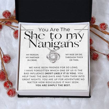 The She to My Nanigans - For My Best Friend (Female) - Besties, Ride or Die, BFF - Christmas Gift, Birthday Present, Galantines Day Gifts