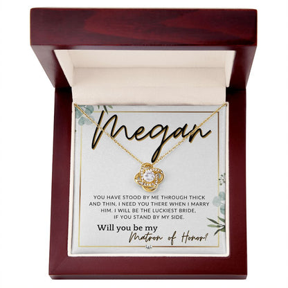 Matron of Honor Proposal Gift, Custom Name - Be My MOH Gift From Bride - Through Thick and Thin , White and Green, Eucalyptus Wedding