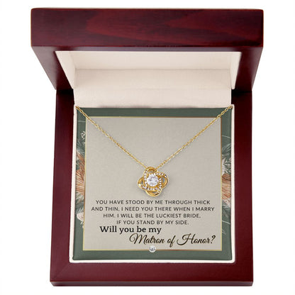 Matron of Honor Proposal Gift - Unique Be My MOH Gift From Bride - Through Thick and Thin , Sage Green & Boho Wedding Theme - Liliana and Liam