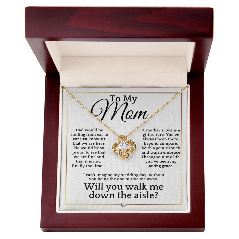 Mom, I Would Love You To Walk Me Down The Aisle - Give Me Away Proposal, Mother of the Bride Gift - Elegant White and Gold Wedding Theme