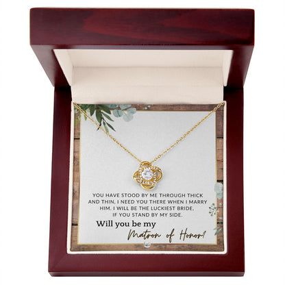 Matron of Honour Proposal Gift - Unique Be My MOH Gift From Bride - Through Thick and Thin , Rustic and Wood Wedding Theme - Liliana and Liam