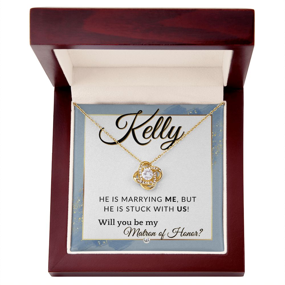 Matron of Honor Proposal Gift, Custom Name - Unique Be My MOH Gift From Bride - Stuck With Us , Dusty Blue And Gold Wedding Theme