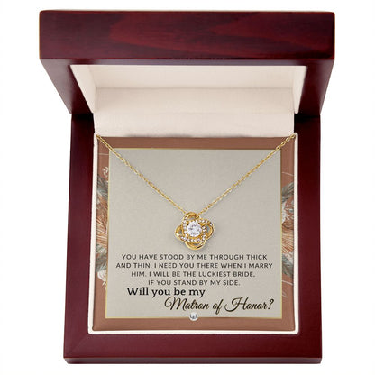 Matron of Honor Proposal Gift - Unique Be My MOH Gift From Bride - Through Thick and Thin , Terracotta, Rust And Gold Wedding Theme - Liliana and Liam