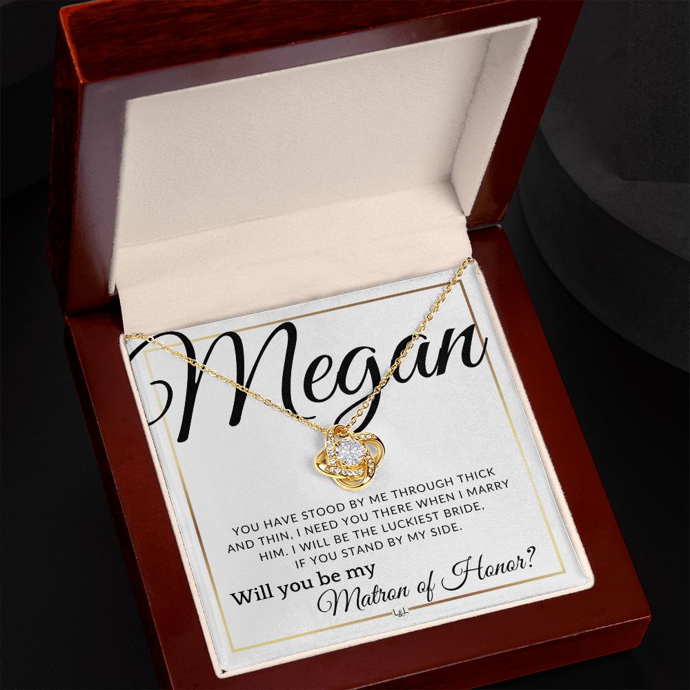 Matron of Honor Proposal - Wedding Party Necklace - Gift From Bride - I Need You There When I Marry Him - Custom Name - Elegant White and Gold Wedding Theme
