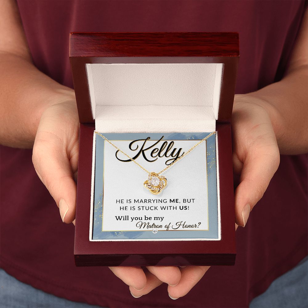 Matron of Honor Proposal Gift, Custom Name - Unique Be My MOH Gift From Bride - Stuck With Us , Dusty Blue And Gold Wedding Theme