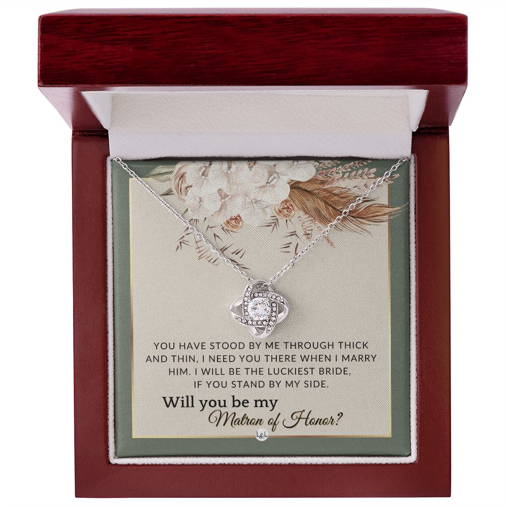 Matron of Honour Proposal Gift - Unique Be My MOH Gift From Bride - Through Thick and Thin , Sage Green & Boho Wedding Theme