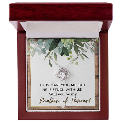 Matron of Honour Proposal Gift - Be My MOH Gift From Bride - Wedding Party - Stuck With Us , Rustic and Wood Wedding Theme - Liliana and Liam