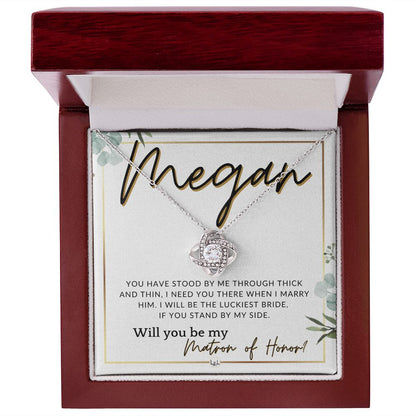Matron of Honor Proposal Gift, Custom Name - Be My MOH Gift From Bride - Through Thick and Thin , White and Green, Eucalyptus Wedding
