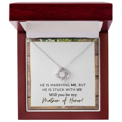 Matron of Honor Proposal Gift - Be My MOH Gift From Bride - Wedding Party - Stuck With Us , Rustic and Wood Wedding Theme - Liliana and Liam
