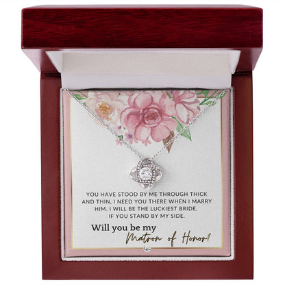 Matron of Honor Proposal Gift - Unique Be My MOH Gift From Bride - Through Thick and Thin , Pink Floral and Boho Wedding Theme - Liliana and Liam
