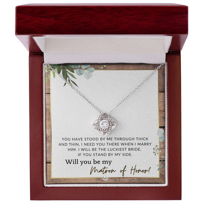 Matron of Honour Proposal Gift - Unique Be My MOH Gift From Bride - Through Thick and Thin , Rustic and Wood Wedding Theme - Liliana and Liam