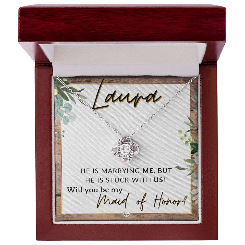 Maid of Honor Proposal, Custom Name - Be My Maid Of Honor - Wedding Party MOH - Stuck with US , Rustic and Wood Wedding Theme