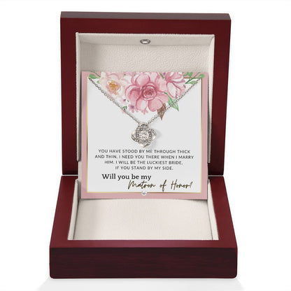 Matron of Honor Proposal Gift - Unique Be My MOH Gift From Bride - Through Thick and Thin , Pink Floral and Boho Wedding Theme - Liliana and Liam
