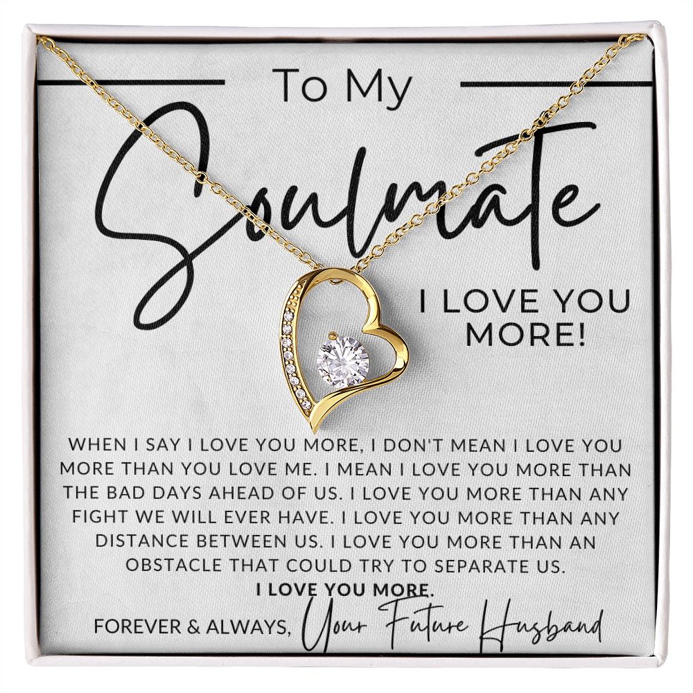 My Soulmate, My Future Wife, I Love You More - Gift For My Future Wife, My Fiancée - Bride Gift from Groom on Wedding Day - Romantic Christmas Gifts For Her, Valentine's Day, Birthday Present