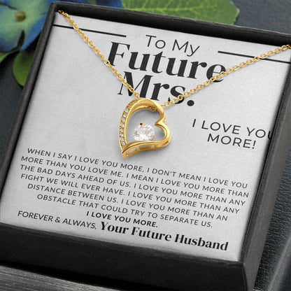 Future Mrs. - I Love You More - Gift For My Future Wife, My Fiancée - Bride Gift from Groom on Wedding Day - Romantic Christmas Gifts For Her, Valentine's Day, Birthday Present