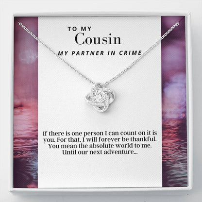 To My Cousin - My Partner in Crime -  Love Knot - Pendant Necklace - The Perfect Gift For Female Cousin