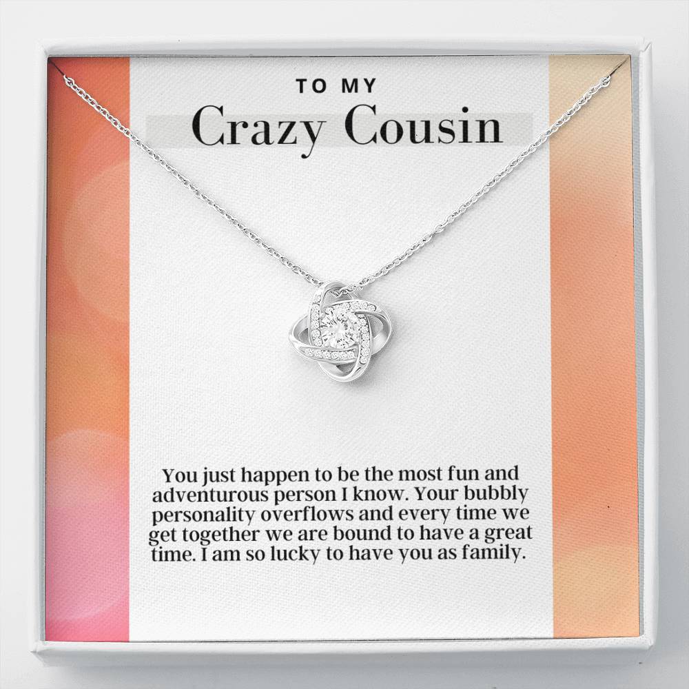 To My Crazy Cousin -  Love Knot - Pendant Necklace - The Perfect Gift For Female Cousin