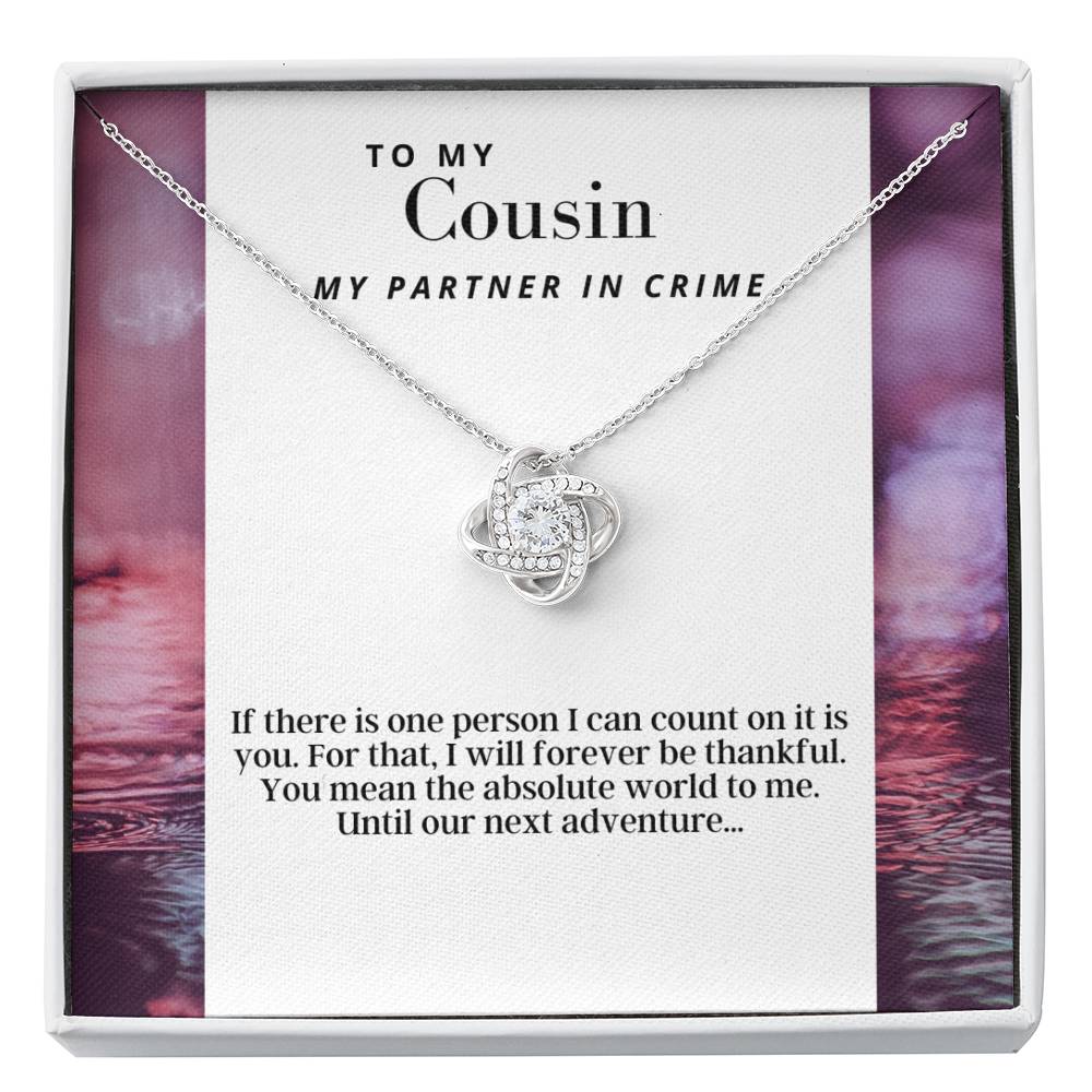 To My Cousin - My Partner in Crime -  Love Knot - Pendant Necklace - The Perfect Gift For Female Cousin