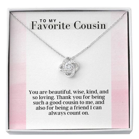 To My Favorite Cousin -  Love Knot - Pendant Necklace - The Perfect Gift For Female Cousin