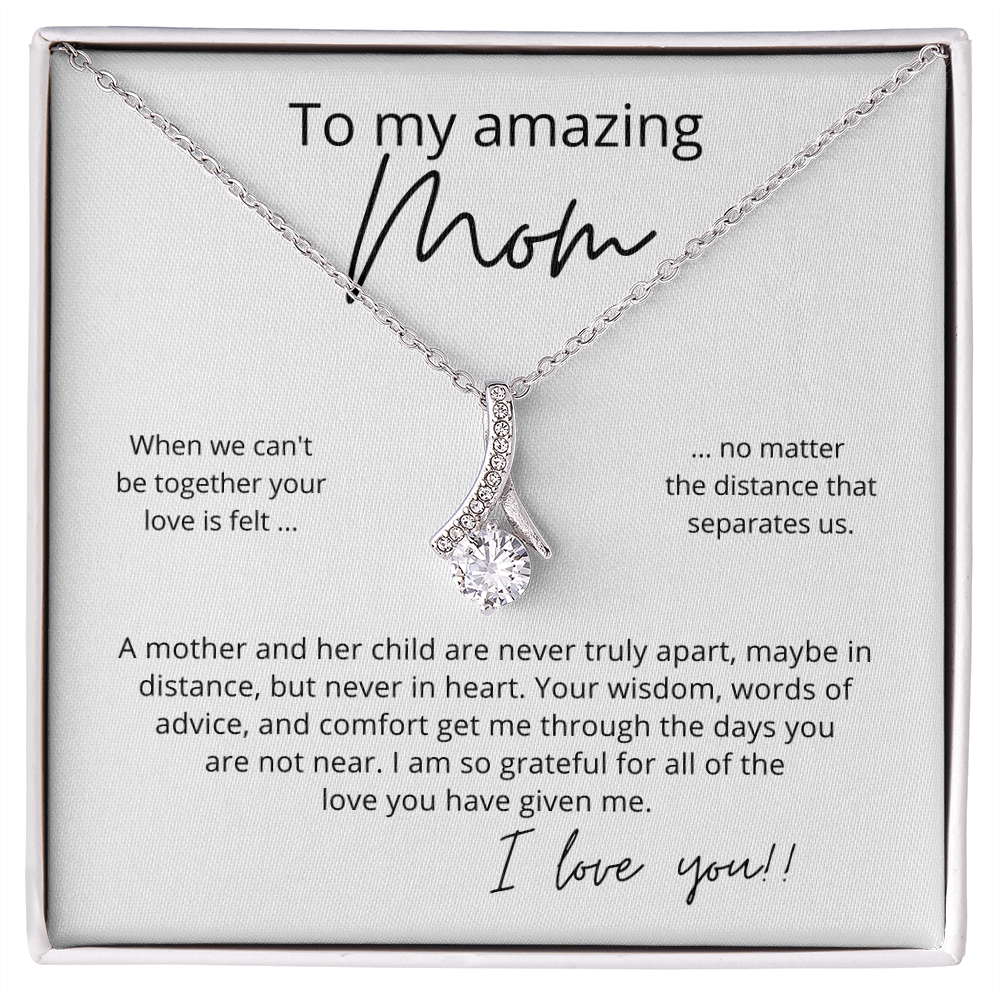 To My Amazing Mom, Your Love is Felt - Alluring Beauty Pendant Necklace - Perfect for Your Long Distance Mom