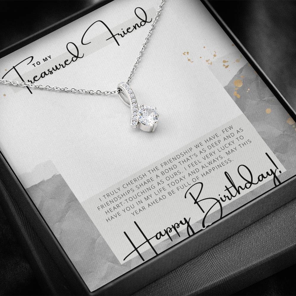 To my Treasured Friend - Happy Birthday - Birthday Gift - Pendant Necklace