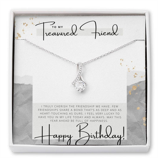 To my Treasured Friend - Happy Birthday - Birthday Gift - Pendant Necklace
