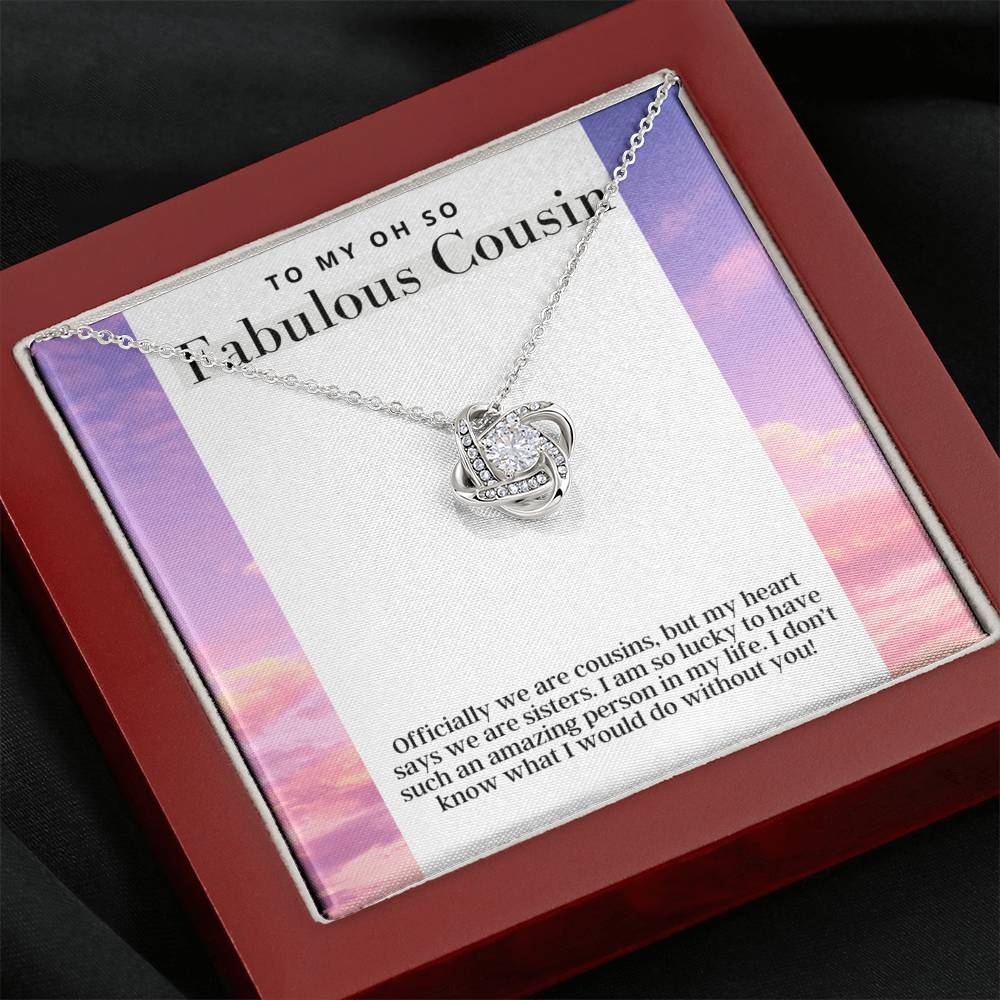 To My Oh So Fabulous Cousin -  Love Knot - Pendant Necklace - The Perfect Gift for Female Cousin