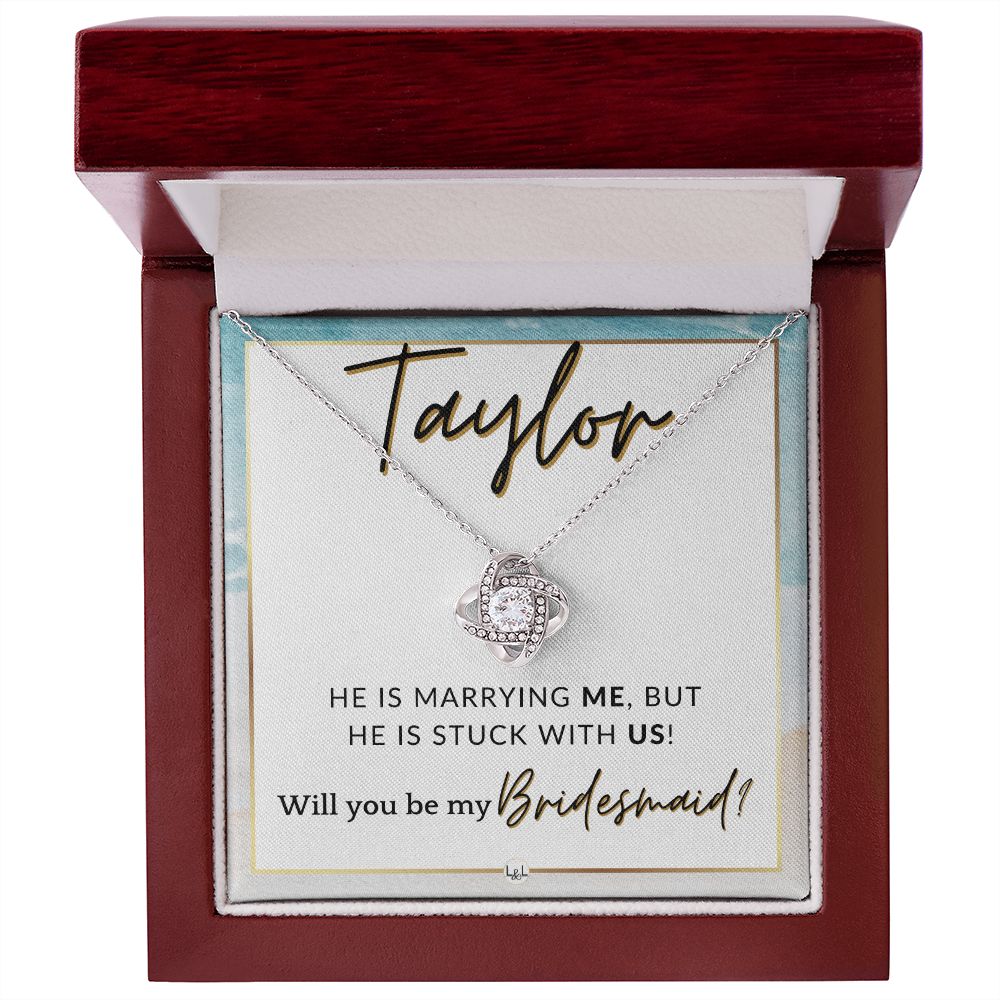 Bridesmaid Proposal Custom Name - Wedding Party Jewelry Accessories From Bride - Stuck With US , Beach and Destination Wedding Theme - Jewelry - Personalized Gift