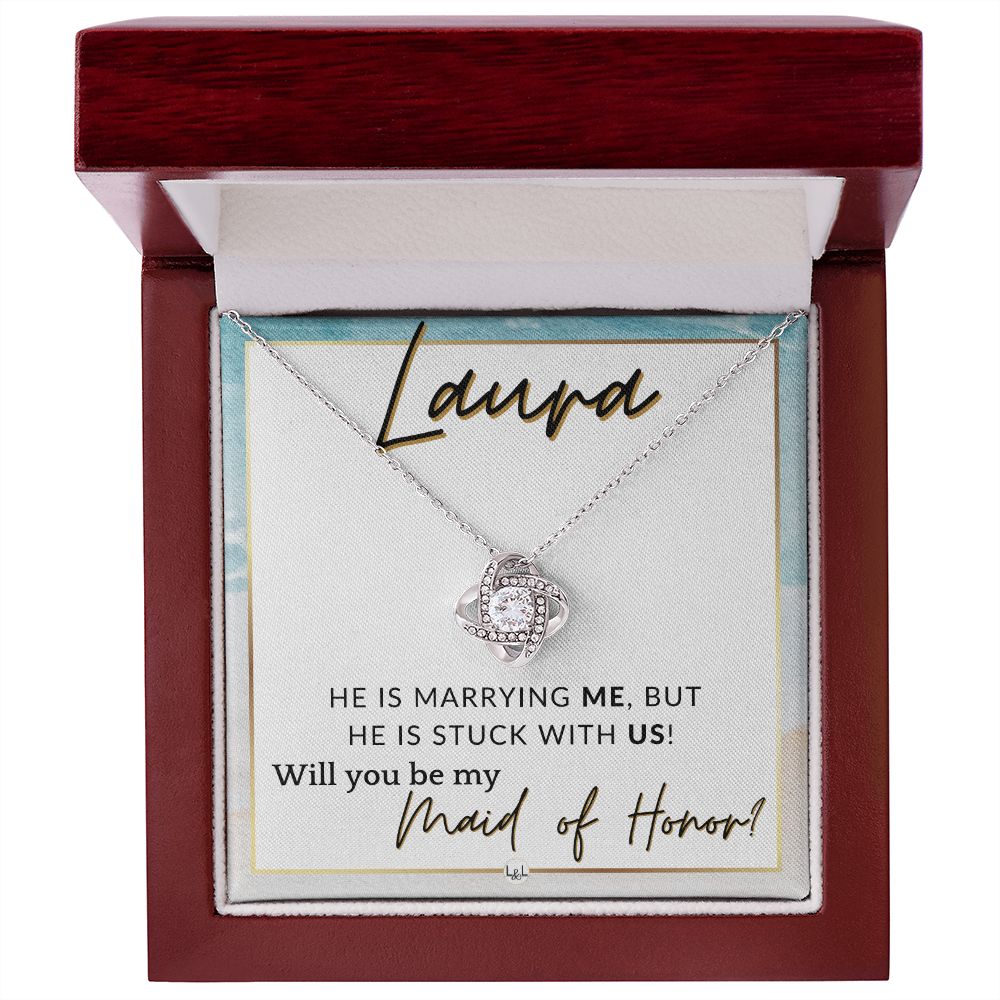 Maid of Honor Proposal, Custom Name - Be My Maid Of Honor - Wedding Party MOH - Stuck with US , Beach and Destination Wedding Theme - Jewelry - Personalized Gift