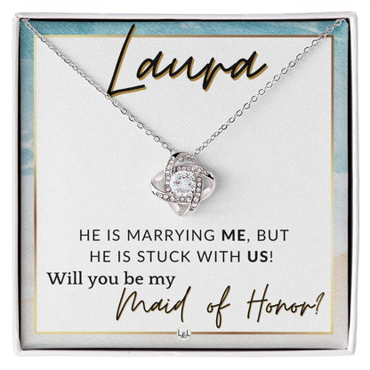 Maid of Honor Proposal, Custom Name - Be My Maid Of Honor - Wedding Party MOH - Stuck with US , Beach and Destination Wedding Theme - Jewelry - Personalized Gift