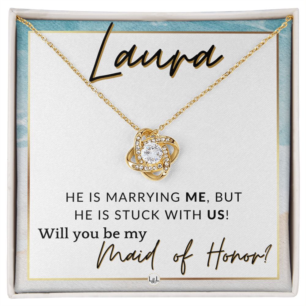 Maid of Honor Proposal, Custom Name - Be My Maid Of Honor - Wedding Party MOH - Stuck with US , Beach and Destination Wedding Theme - Jewelry - Personalized Gift