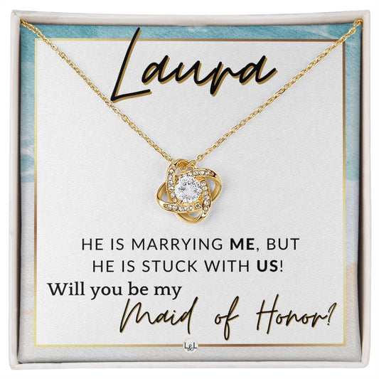 Maid of Honor Proposal, Custom Name - Be My Maid Of Honor - Wedding Party MOH - Stuck with US , Beach and Destination Wedding Theme - Jewelry - Personalized Gift