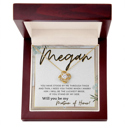 Matron of Honor Proposal Gift, Custom Name - Be My MOH Gift From Bride - Through Thick and Thin , Beach and Destination Wedding Theme - Jewelry - Personalized Gift