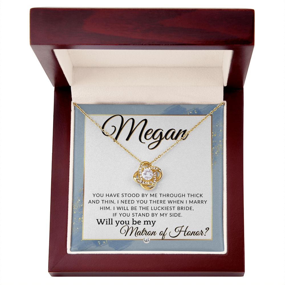 Matron of Honor Proposal Gift, Custom Name - Be My MOH Gift From Bride - Through Thick and Thin , Dusty Blue And Gold Wedding Theme - Jewelry - Personalized Gift