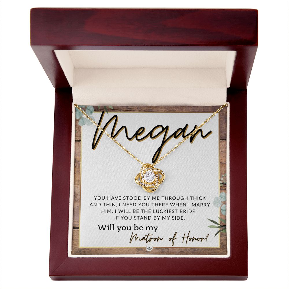 Matron of Honor Proposal Gift, Custom Name - Be My MOH Gift From Bride - Through Thick and Thin , Rustic and Wood Wedding Theme - Jewelry - Personalized Gift