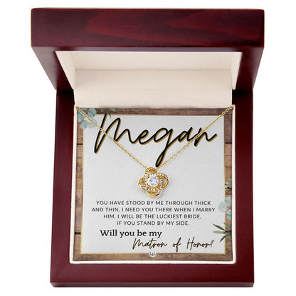Matron of Honor Proposal Gift, Custom Name - Be My MOH Gift From Bride - Through Thick and Thin , Rustic and Wood Wedding Theme - Jewelry - Personalized Gift