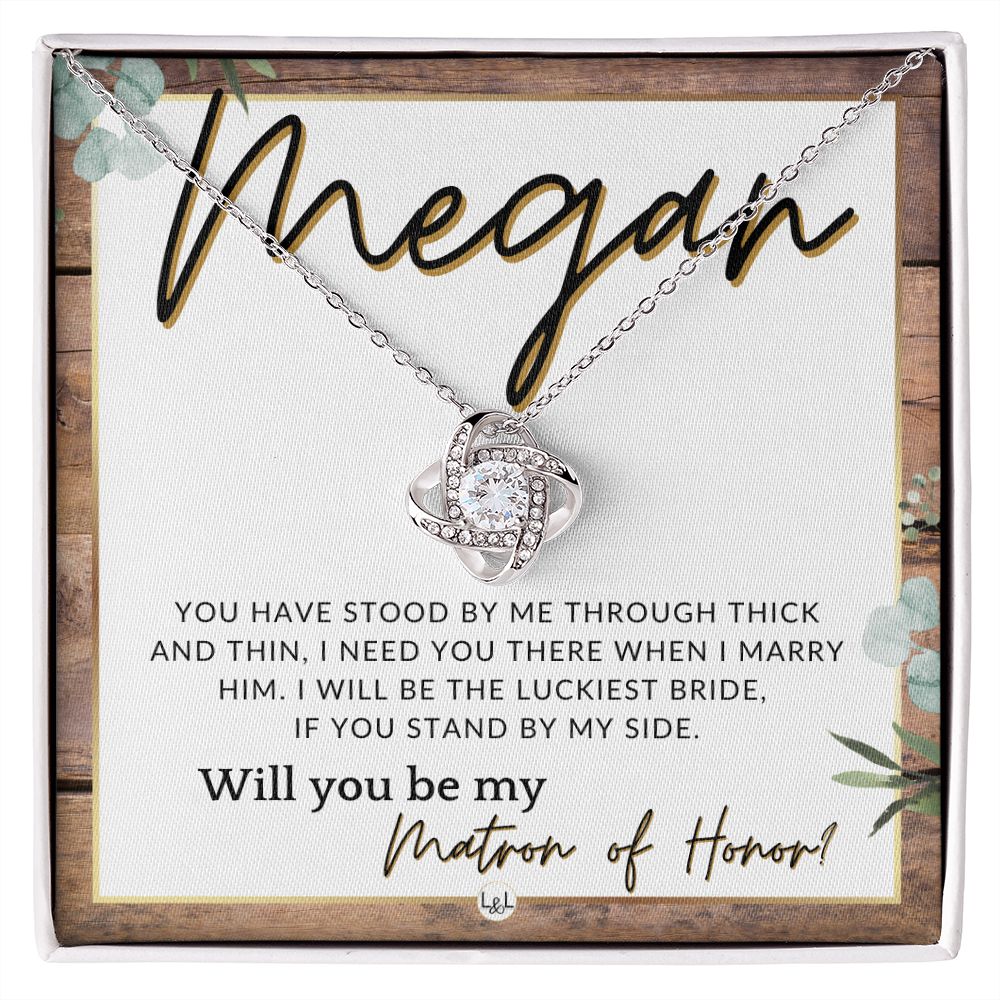 Matron of Honor Proposal Gift, Custom Name - Be My MOH Gift From Bride - Through Thick and Thin , Rustic and Wood Wedding Theme - Jewelry - Personalized Gift
