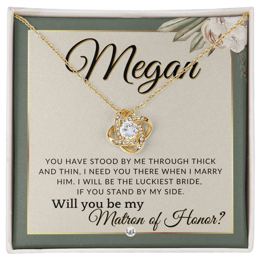 Matron of Honor Proposal Gift, Custom Name - Be My MOH Gift From Bride - Through Thick and Thin , Sage Green & Boho Wedding Theme - Jewelry - Personalized Gift