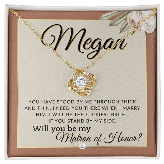 Matron of Honor Proposal Gift, Custom Name - Be My MOH Gift From Bride - Through Thick and Thin , Terracotta, Rust And Gold Wedding Theme - Jewelry - Personalized Gift