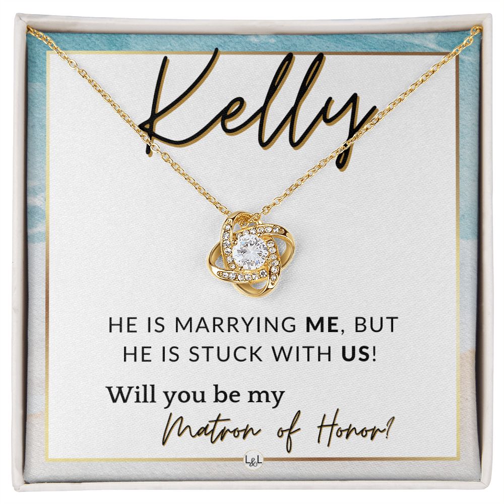 Matron of Honor Proposal Gift, Custom Name - Unique Be My MOH Gift From Bride - Stuck With Us , Beach and Destination Wedding Theme - Jewelry - Personalized Gift