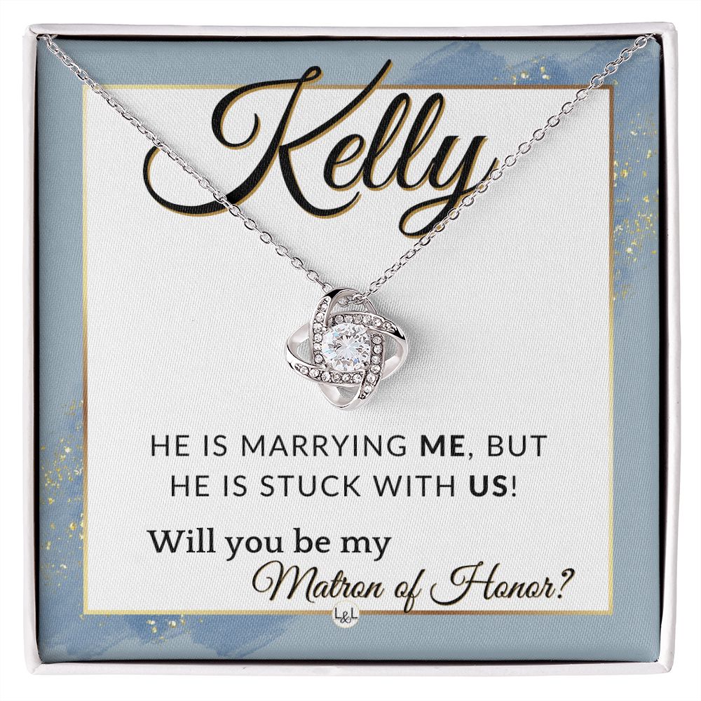 Matron of Honor Proposal Gift, Custom Name - Unique Be My MOH Gift From Bride - Stuck With Us , Dusty Blue And Gold Wedding Theme - Jewelry - Personalized Gift